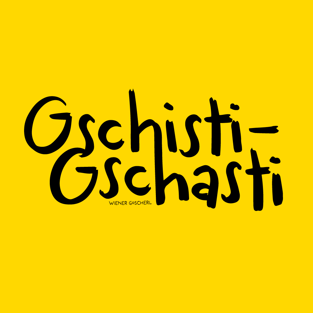 Gschisti-Gschasti ©Wiener Goscherl