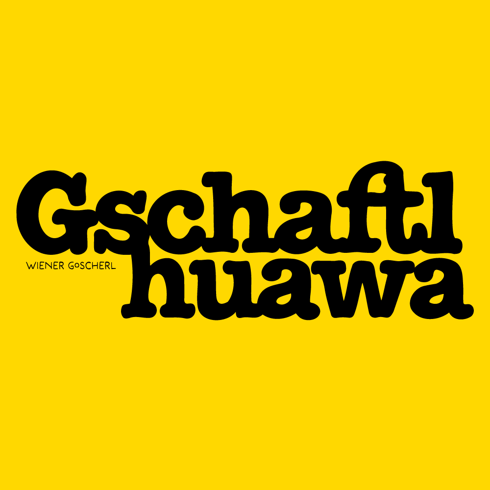 Gschaftlhuawa ©Wiener Goscherl