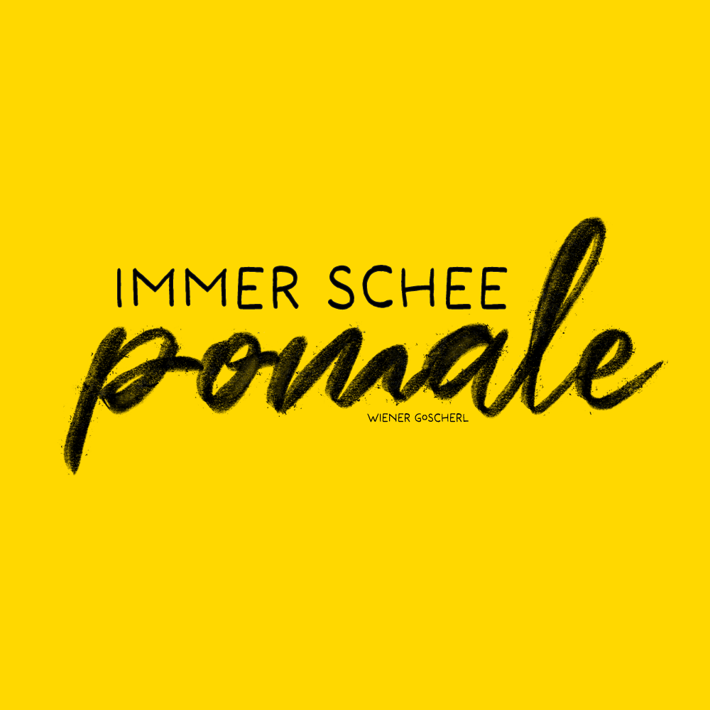 Immer schee pomale ©Wiener Goscherl